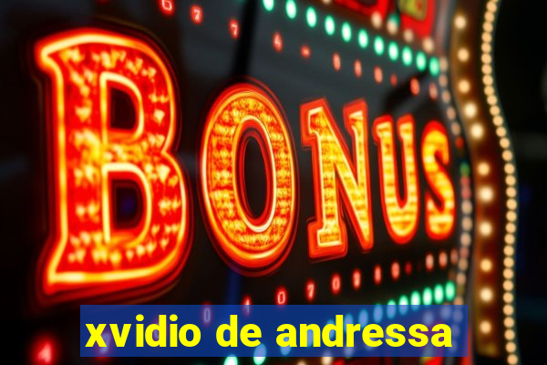 xvidio de andressa